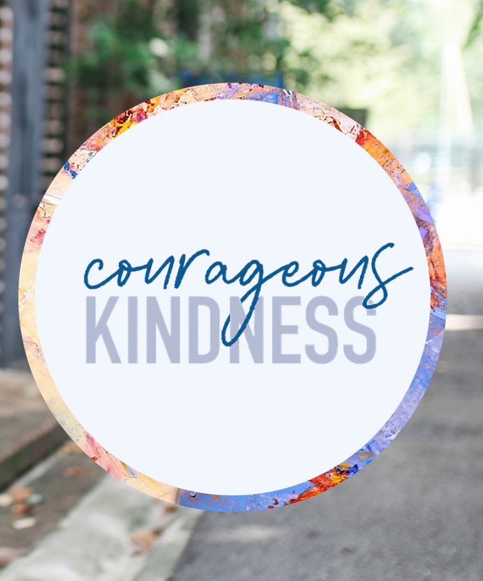 Courageous Kindness